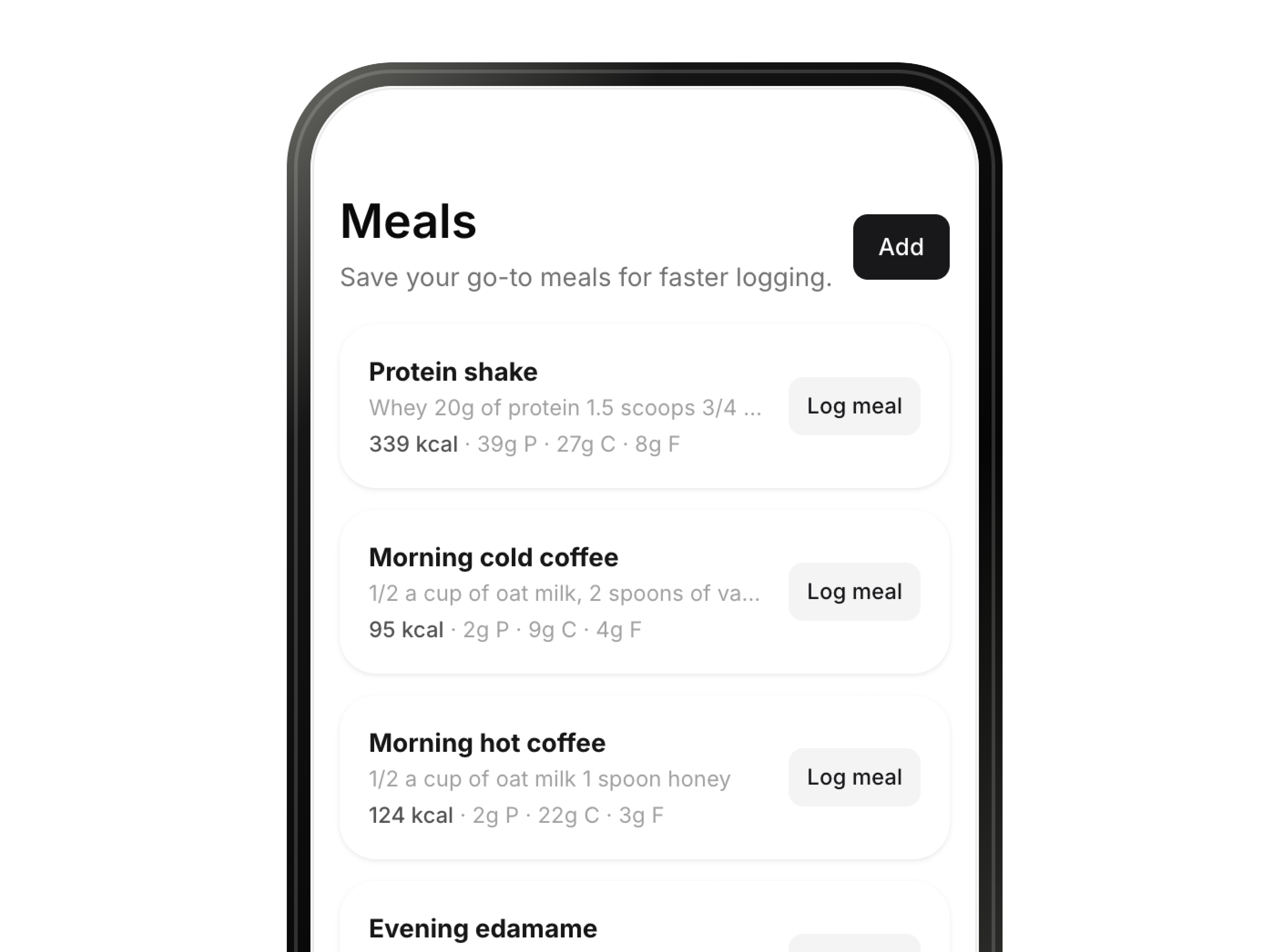 Meals tab showing saved go-to meals like Protein shake, Morning cold coffee, and Morning hot coffee, each loggable in one tap.